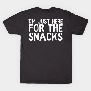 I'm just here for the snacks T-Shirt